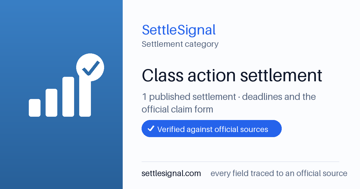 SettleSignal  — a published collection of class-action and refund settlement records with eligibility, payout, deadline, and evidence status.