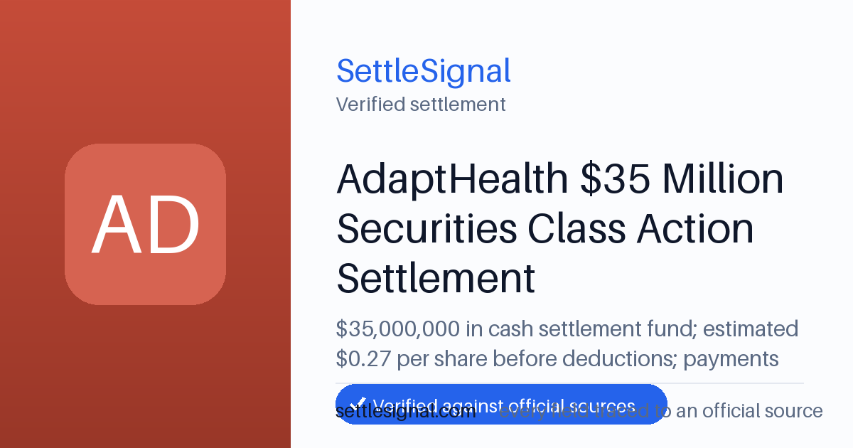 SettleSignal summary card for AdaptHealth $35 Million Securities Class Action Settlement — $35M fund, claim by July 2, 2026. Checked against the official settlement source on June 19, 2026.