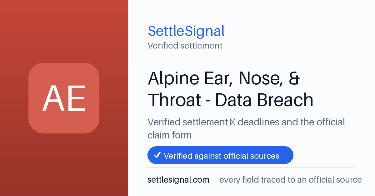 SettleSignal summary card for Alpine Ear, Nose, & Throat - Data Breach, claim by July 23, 2026. Checked against the official settlement source on June 16, 2026.