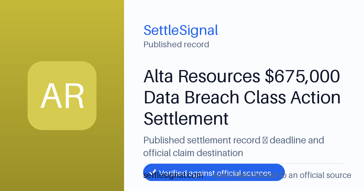 SettleSignal summary card for Alta Resources $675,000 Data Breach Class Action Settlement, claim by August 17, 2026. Accepted official evidence on file.