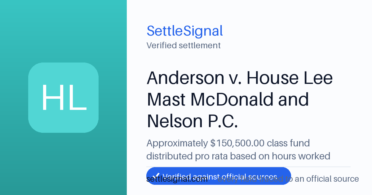 SettleSignal summary card for Anderson v. House Lee Mast McDonald and Nelson P.C. — $150,500 fund. Checked against the official settlement source on June 18, 2026.