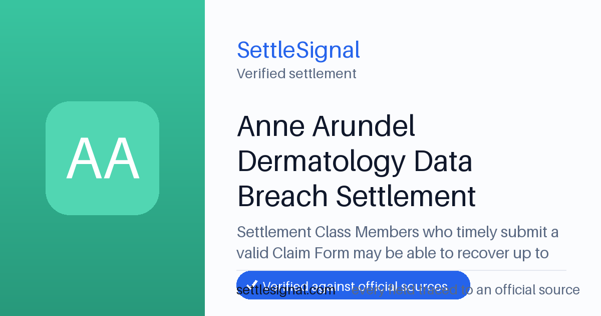 SettleSignal summary card for Anne Arundel Dermatology Data Breach Settlement — up to $5,000, claim by July 8, 2026. Checked against the official settlement source on June 14, 2026.