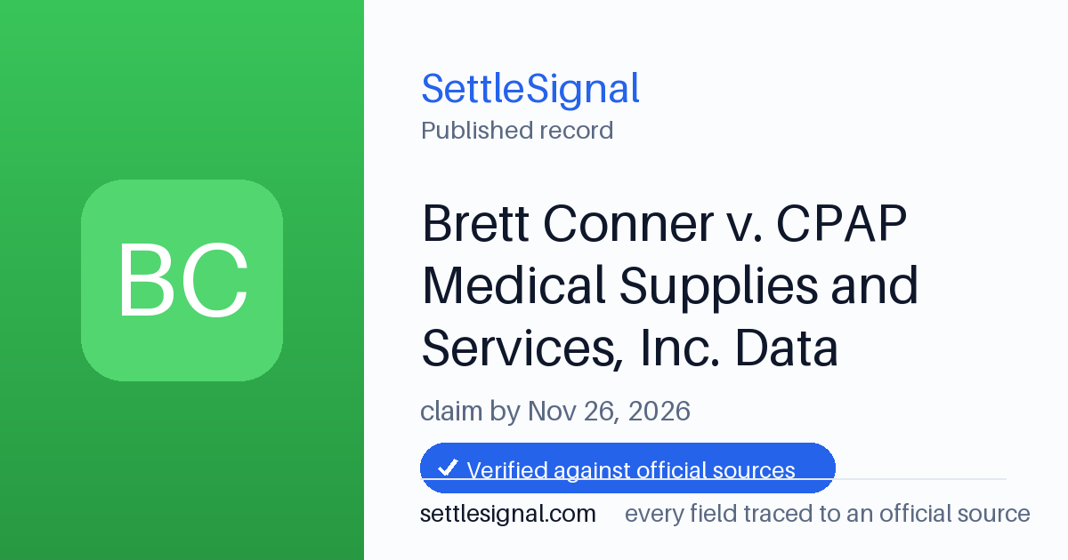 SettleSignal summary card for Brett Conner v. CPAP Medical Supplies and Services, Inc. Data Incident Class Action Settlement, claim by November 26, 2026. Accepted official evidence on file.