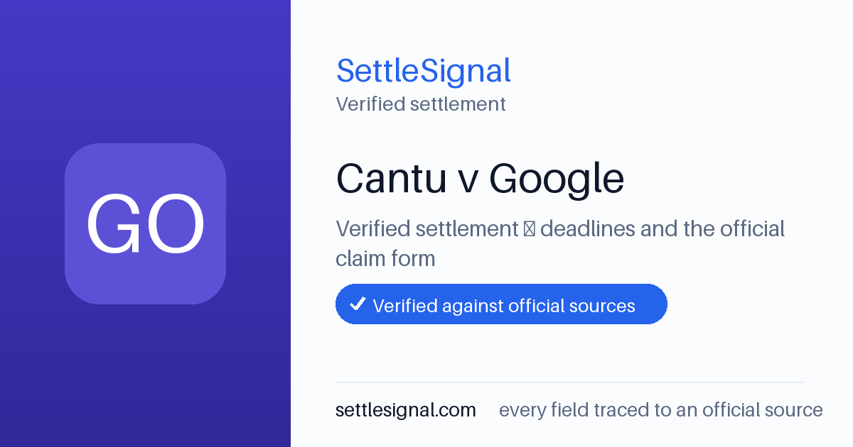 SettleSignal summary card for Cantu v Google. Checked against the official settlement source on July 5, 2026.