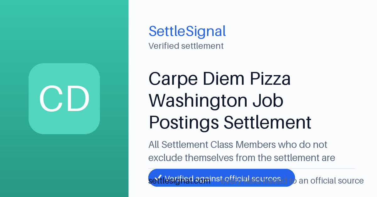 SettleSignal summary card for Carpe Diem Pizza Washington Job Postings Settlement. Checked against the official settlement source on July 17, 2026.