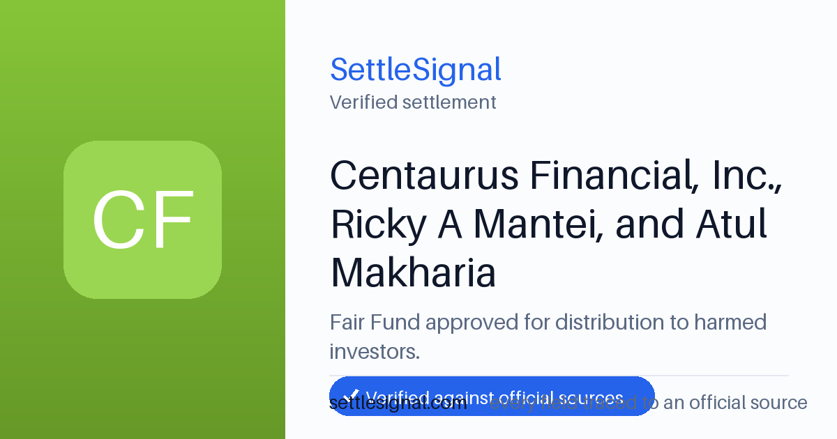 SettleSignal summary card for Centaurus Financial, Inc., Ricky A Mantei, and Atul Makharia, claim by July 7, 2025. Checked against the official settlement source on June 17, 2026.