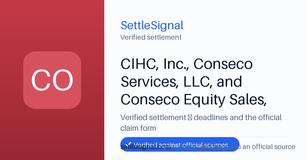 SettleSignal summary card for CIHC, Inc., Conseco Services, LLC, and Conseco Equity Sales, Inc.. Checked against the official settlement source on June 17, 2026.