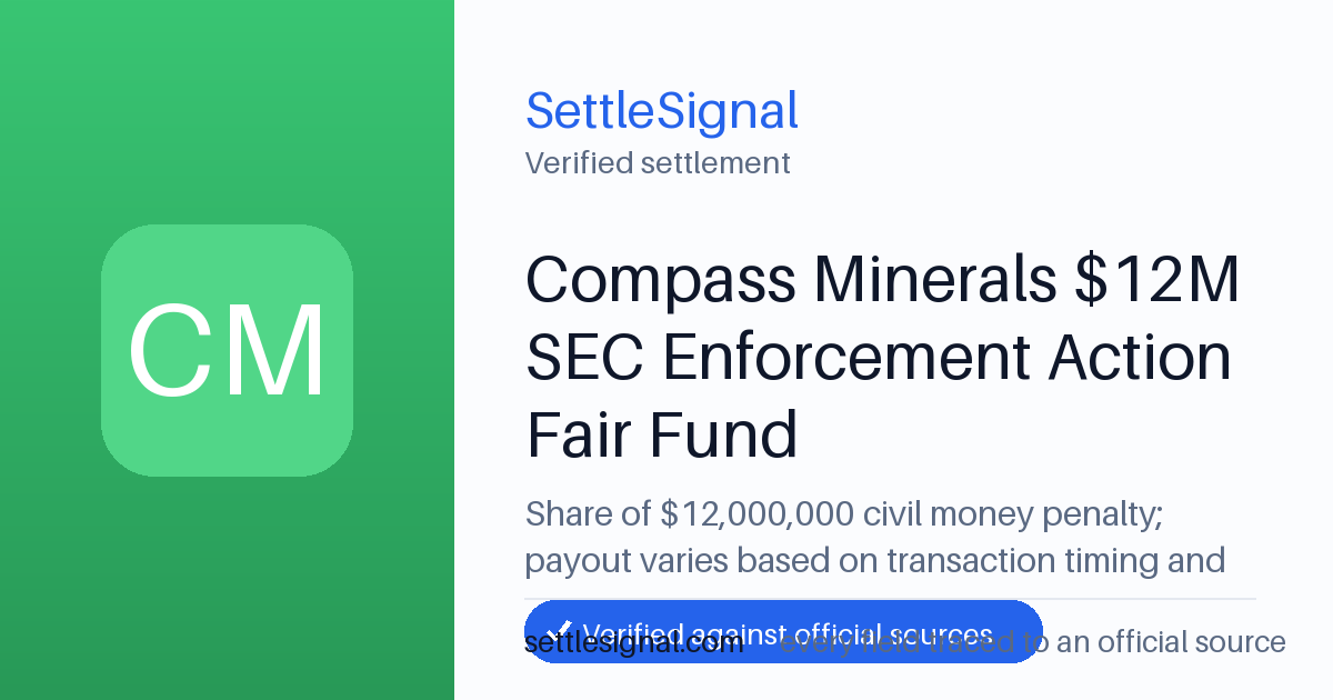 SettleSignal summary card for Compass Minerals $12M SEC Enforcement Action Fair Fund — $12M, claim by July 12, 2026. Checked against the official settlement source on June 19, 2026.