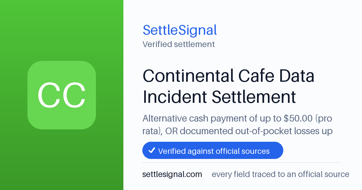 SettleSignal summary card for Continental Cafe Data Incident Settlement — up to $50, claim by July 28, 2026. Checked against the official settlement source on July 5, 2026.