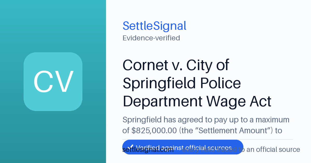 SettleSignal summary card for Cornet v. City of Springfield Police Department Wage Act Class Action Settlement — up to $825,000. Accepted official evidence on file.