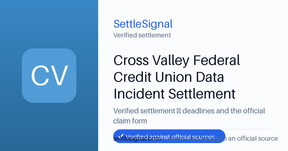 SettleSignal summary card for Cross Valley Federal Credit Union Data Incident Settlement, claim by July 18, 2026. Checked against the official settlement source on June 16, 2026.