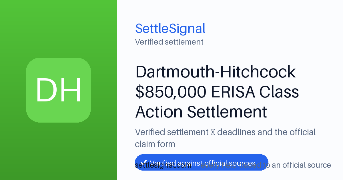 SettleSignal summary card for Dartmouth-Hitchcock $850,000 ERISA Class Action Settlement. Checked against the official settlement source on June 16, 2026.