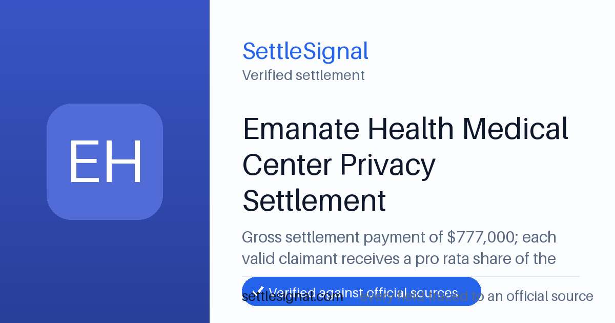 SettleSignal summary card for Emanate Health Medical Center Privacy Settlement — $777,000, claim by September 29, 2026. Checked against the official settlement source on July 17, 2026.