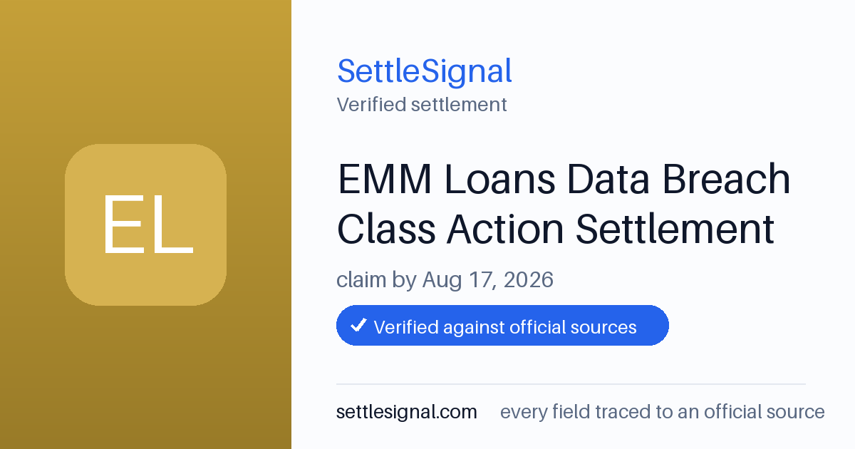 SettleSignal summary card for EMM Loans Data Breach Class Action Settlement, claim by August 17, 2026. Checked against the official settlement source on July 19, 2026.