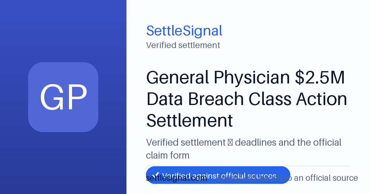SettleSignal summary card for General Physician $2.5M Data Breach Class Action Settlement, claim by May 27, 2026. Checked against the official settlement source on June 19, 2026.