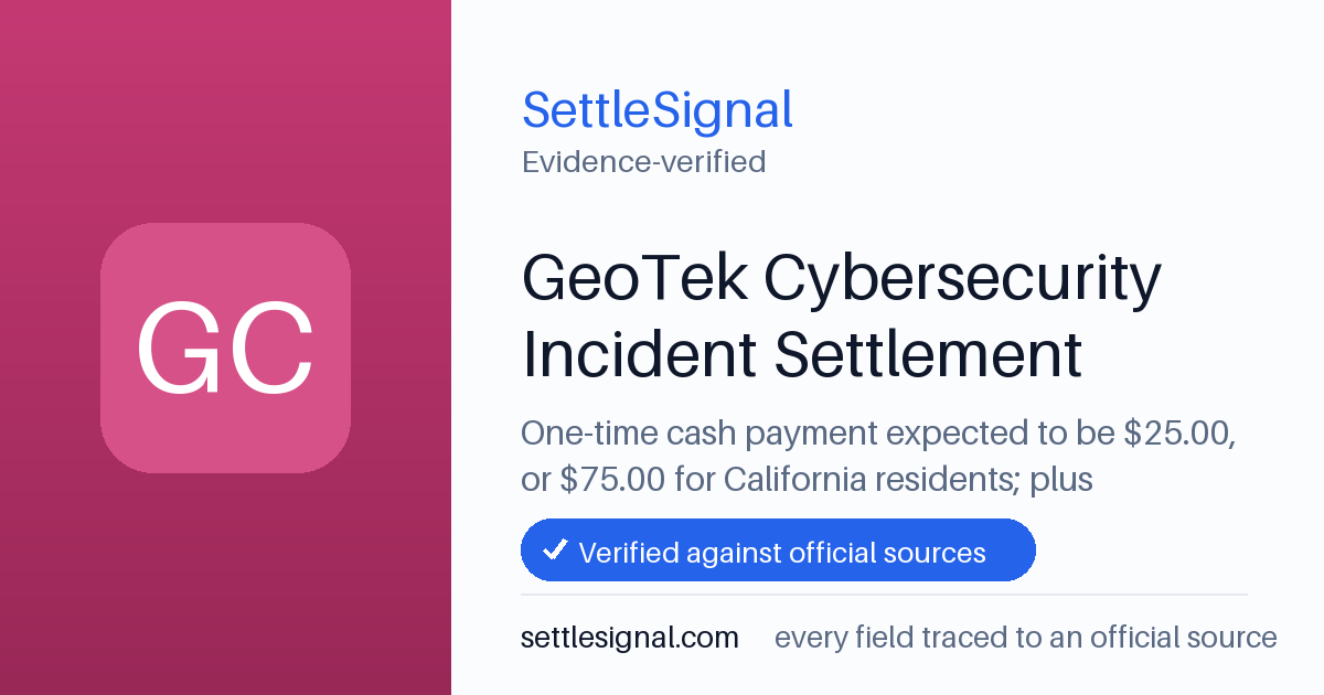 SettleSignal summary card for GeoTek Cybersecurity Incident Settlement — $25, claim by December 1, 2026. Accepted official evidence on file.