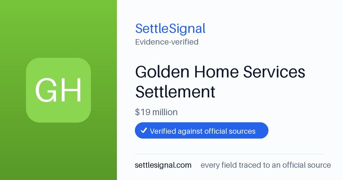 SettleSignal summary card for Golden Home Services Settlement — $19M. Accepted official evidence on file.