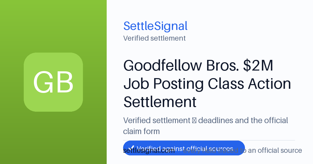 SettleSignal summary card for Goodfellow Bros. $2M Job Posting Class Action Settlement. Checked against the official settlement source on June 17, 2026.