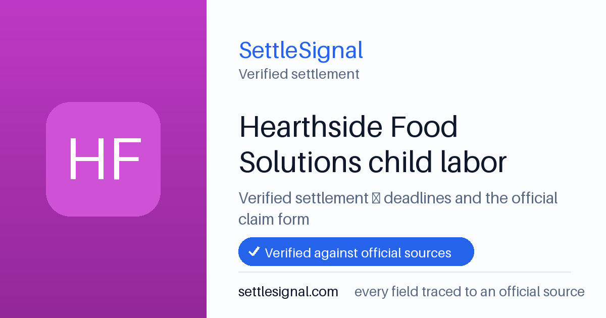 SettleSignal summary card for Hearthside Food Solutions child labor. Checked against the official settlement source on June 15, 2026.