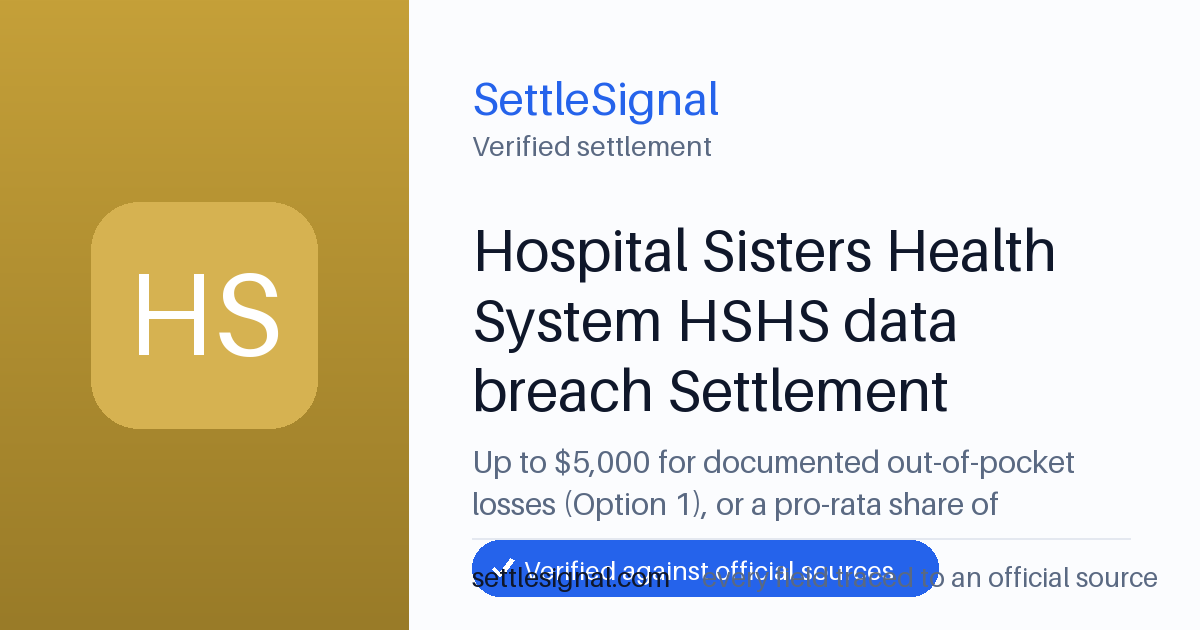 SettleSignal summary card for Hospital Sisters Health System HSHS data breach Settlement — up to $5,000, claim by November 14, 2025. Checked against the official settlement source on June 18, 2026.