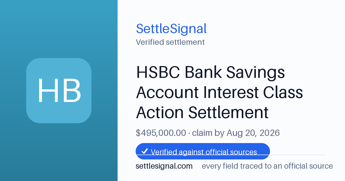 SettleSignal summary card for HSBC Bank Savings Account Interest Class Action Settlement — $495,000, claim by August 20, 2026. Checked against the official settlement source on June 20, 2026.
