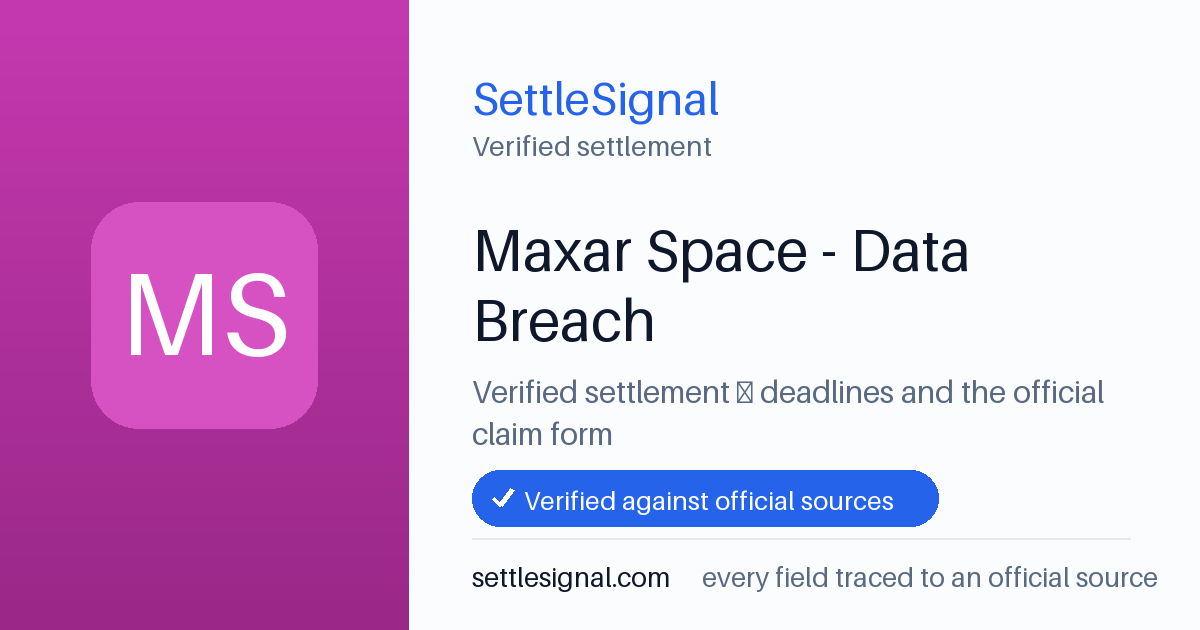 SettleSignal summary card for Maxar Space - Data Breach, claim by July 16, 2026. Checked against the official settlement source on June 16, 2026.