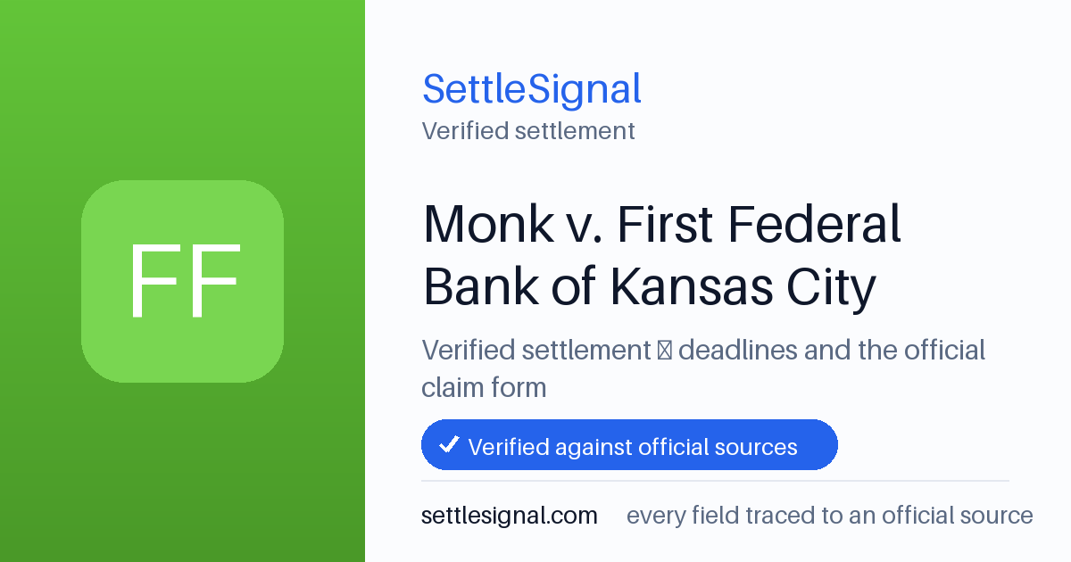 SettleSignal summary card for Monk v. First Federal Bank of Kansas City. Checked against the official settlement source on June 20, 2026.