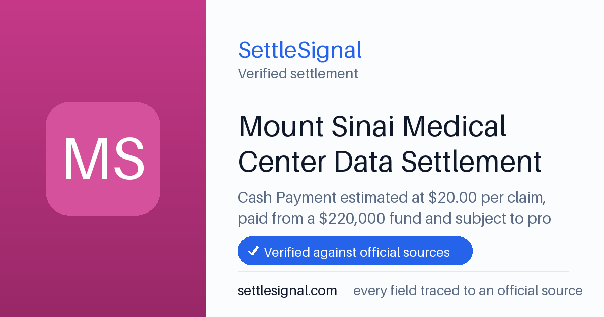 SettleSignal summary card for Mount Sinai Medical Center Data Settlement — $20 fund, claim by September 28, 2026. Checked against the official settlement source on July 13, 2026.