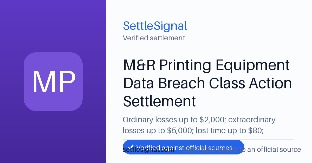 SettleSignal summary card for M&R Printing Equipment Data Breach Class Action Settlement — up to $2,000, claim by May 26, 2026. Checked against the official settlement source on June 19, 2026.