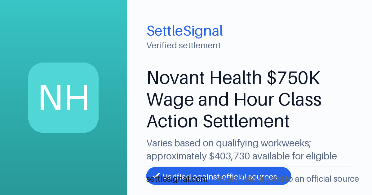 SettleSignal summary card for Novant Health $750K Wage and Hour Class Action Settlement — $403,730, claim by July 10, 2026. Checked against the official settlement source on June 17, 2026.