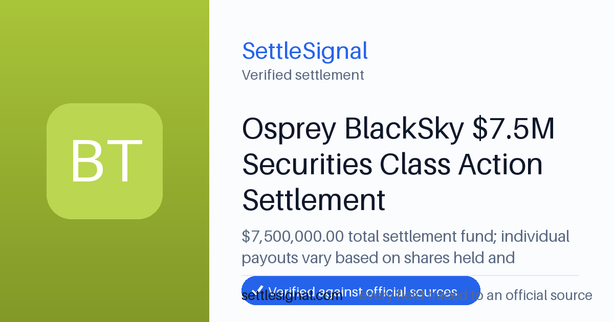 SettleSignal summary card for Osprey BlackSky $7.5M Securities Class Action Settlement — $7.5M fund, claim by June 19, 2026. Checked against the official settlement source on June 19, 2026.
