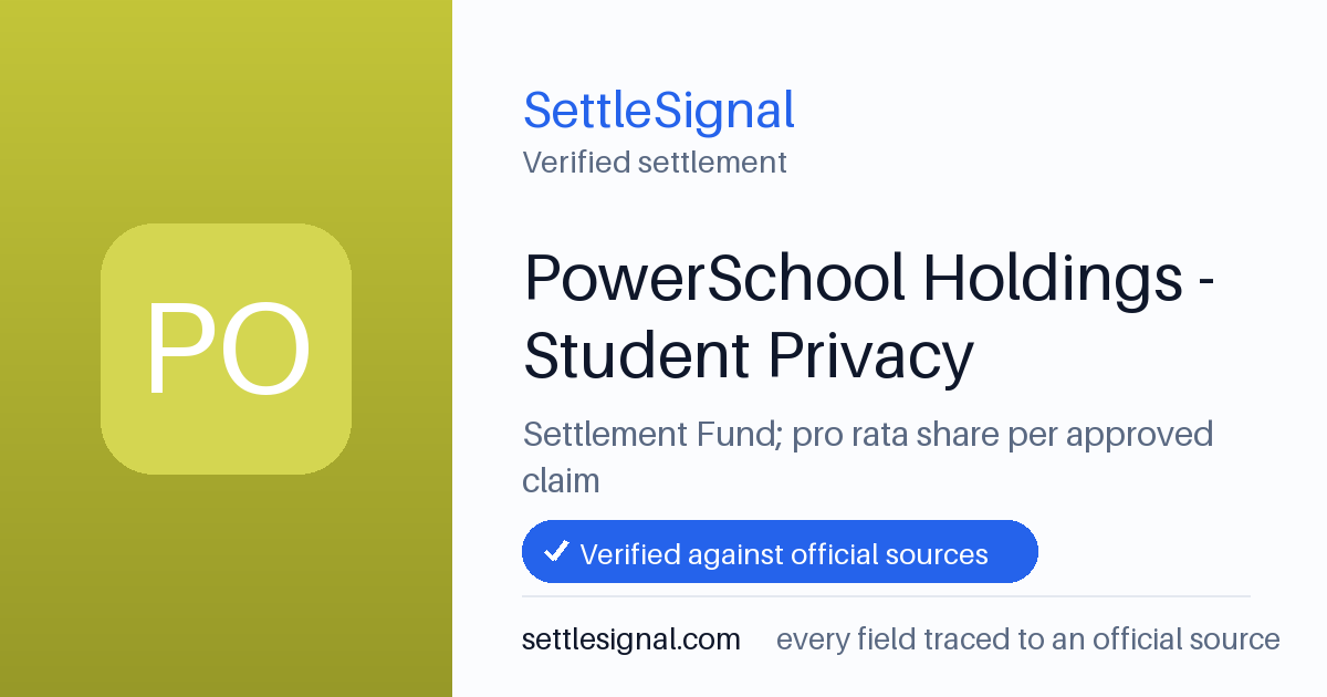 SettleSignal summary card for PowerSchool Holdings - Student Privacy, claim by July 27, 2026. Checked against the official settlement source on June 16, 2026.
