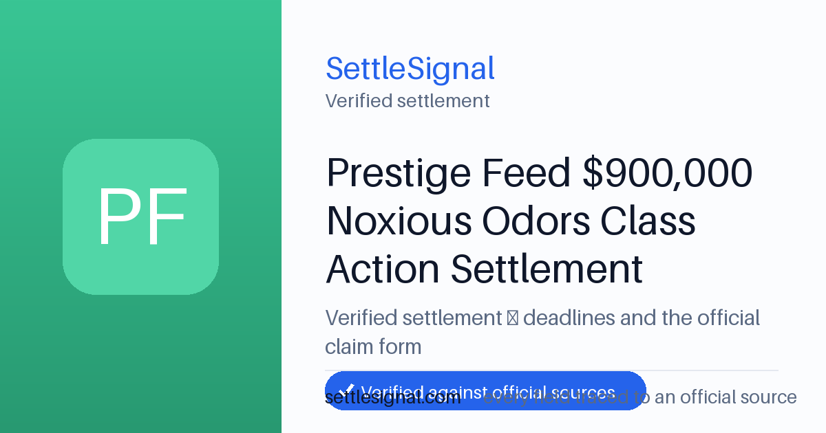 SettleSignal summary card for Prestige Feed $900,000 Noxious Odors Class Action Settlement, claim by June 20, 2026. Checked against the official settlement source on June 16, 2026.