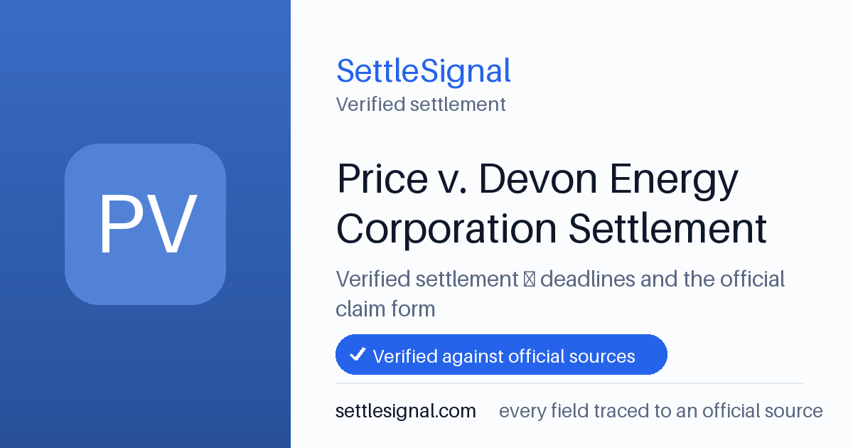 SettleSignal summary card for Price v. Devon Energy Corporation Settlement, claim by August 30, 2021. Checked against the official settlement source on July 8, 2026.