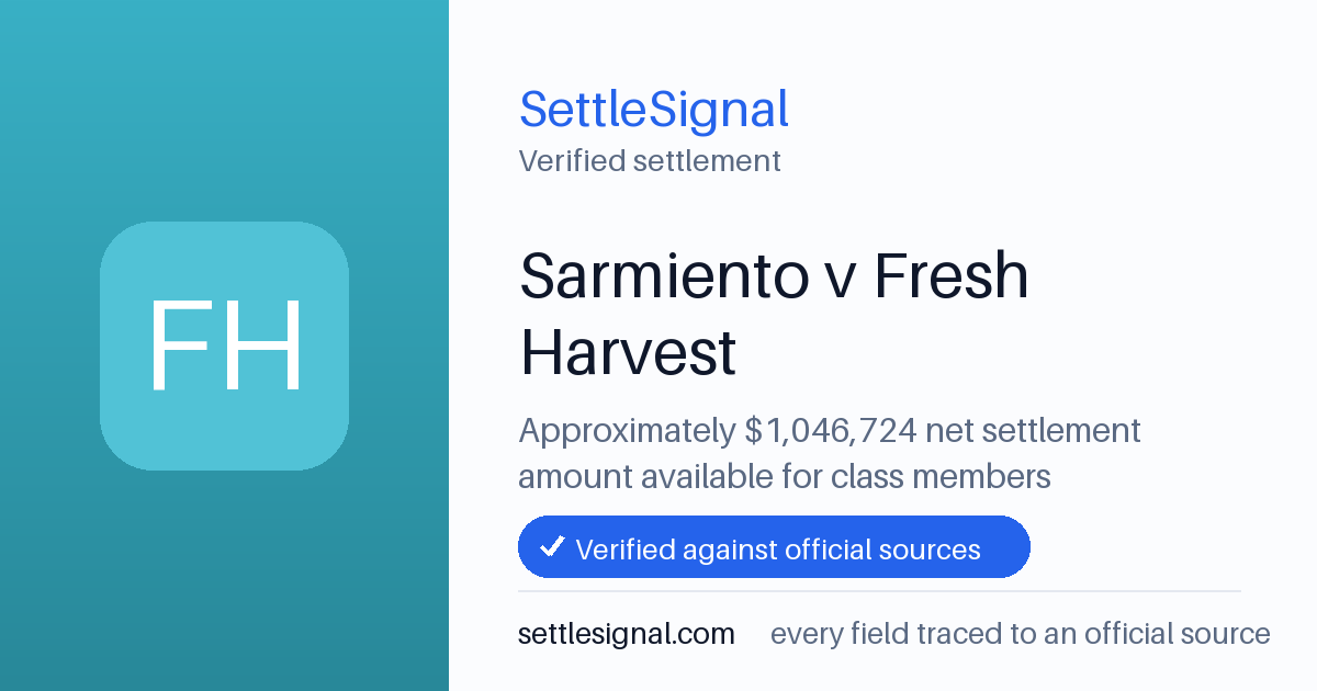 SettleSignal summary card for Sarmiento v Fresh Harvest — $1M. Checked against the official settlement source on June 17, 2026.