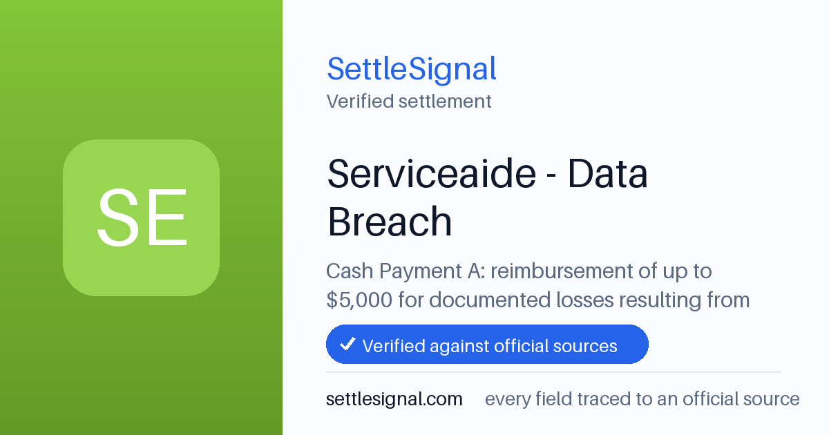 SettleSignal summary card for Serviceaide - Data Breach — up to $5,000, claim by September 1, 2026. Checked against the official settlement source on July 8, 2026.
