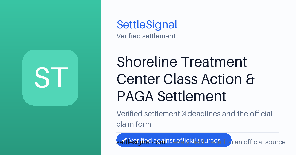 SettleSignal summary card for Shoreline Treatment Center Class Action & PAGA Settlement. Checked against the official settlement source on July 8, 2026.