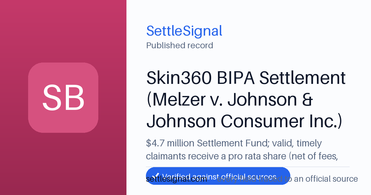 SettleSignal summary card for Skin360 BIPA Settlement (Melzer v. Johnson & Johnson Consumer Inc.) — $4.7M fund, claim by November 25, 2026. Accepted official evidence on file.