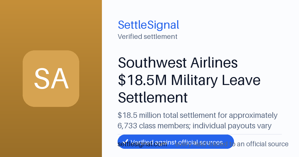 SettleSignal summary card for Southwest Airlines $18.5M Military Leave Settlement — $18.5M, claim by April 28, 2026. Checked against the official settlement source on June 19, 2026.