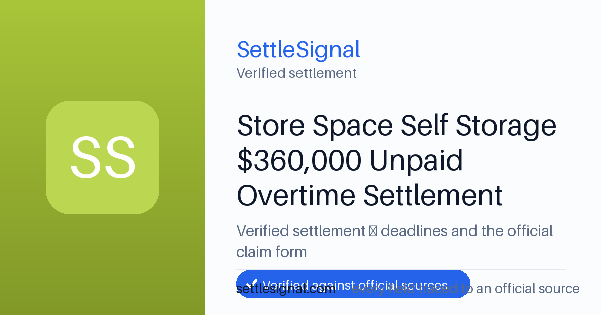 SettleSignal summary card for Store Space Self Storage $360,000 Unpaid Overtime Settlement, claim by July 6, 2026. Checked against the official settlement source on July 26, 2026.