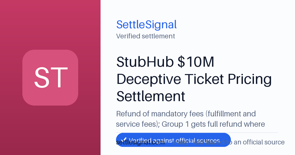 SettleSignal summary card for StubHub $10M Deceptive Ticket Pricing Settlement — $10M fund. Checked against the official settlement source on June 19, 2026.