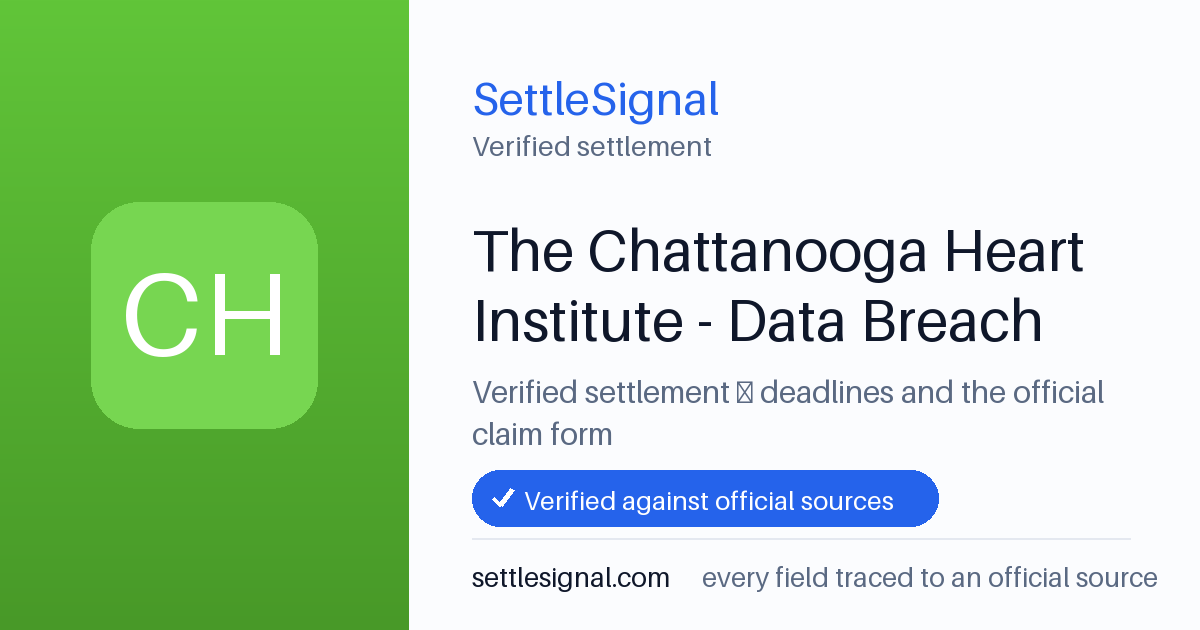 SettleSignal summary card for The Chattanooga Heart Institute - Data Breach, claim by July 13, 2026. Checked against the official settlement source on June 16, 2026.