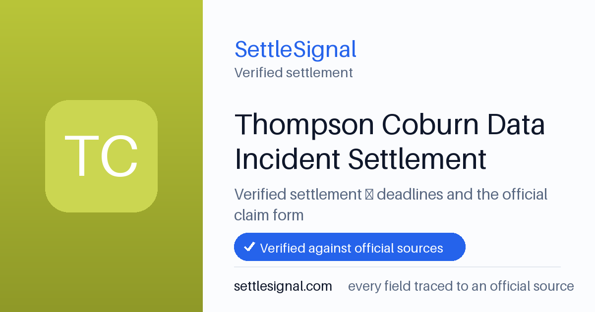 SettleSignal summary card for Thompson Coburn Data Incident Settlement, claim by July 23, 2026. Checked against the official settlement source on June 16, 2026.