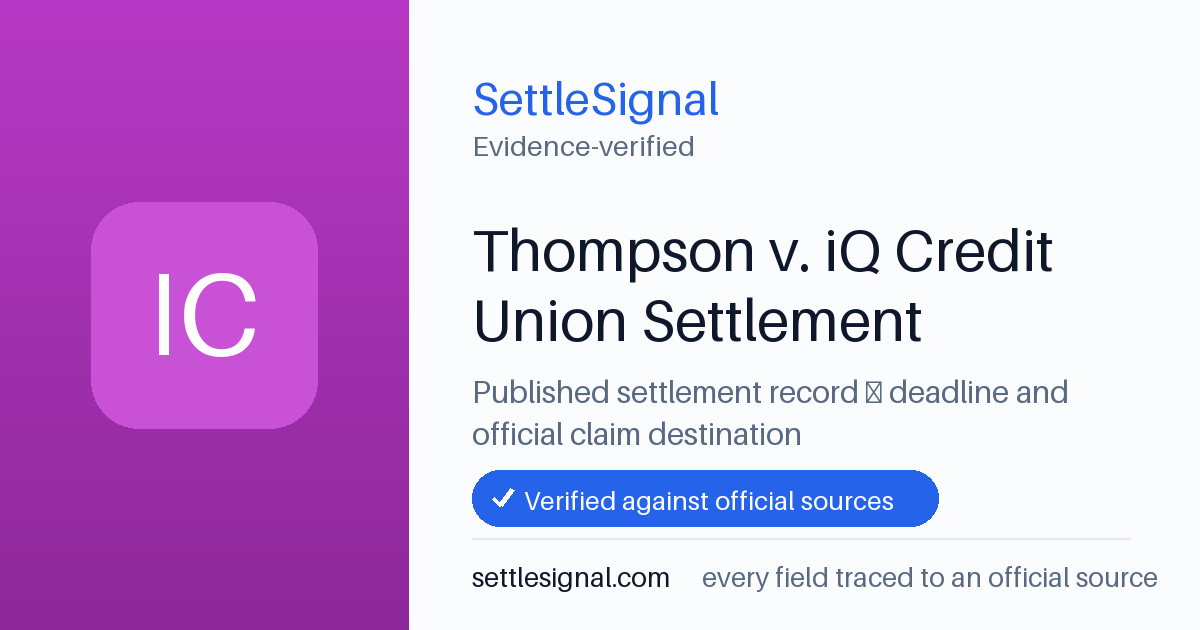 SettleSignal summary card for Thompson v. iQ Credit Union Settlement. Accepted official evidence on file.