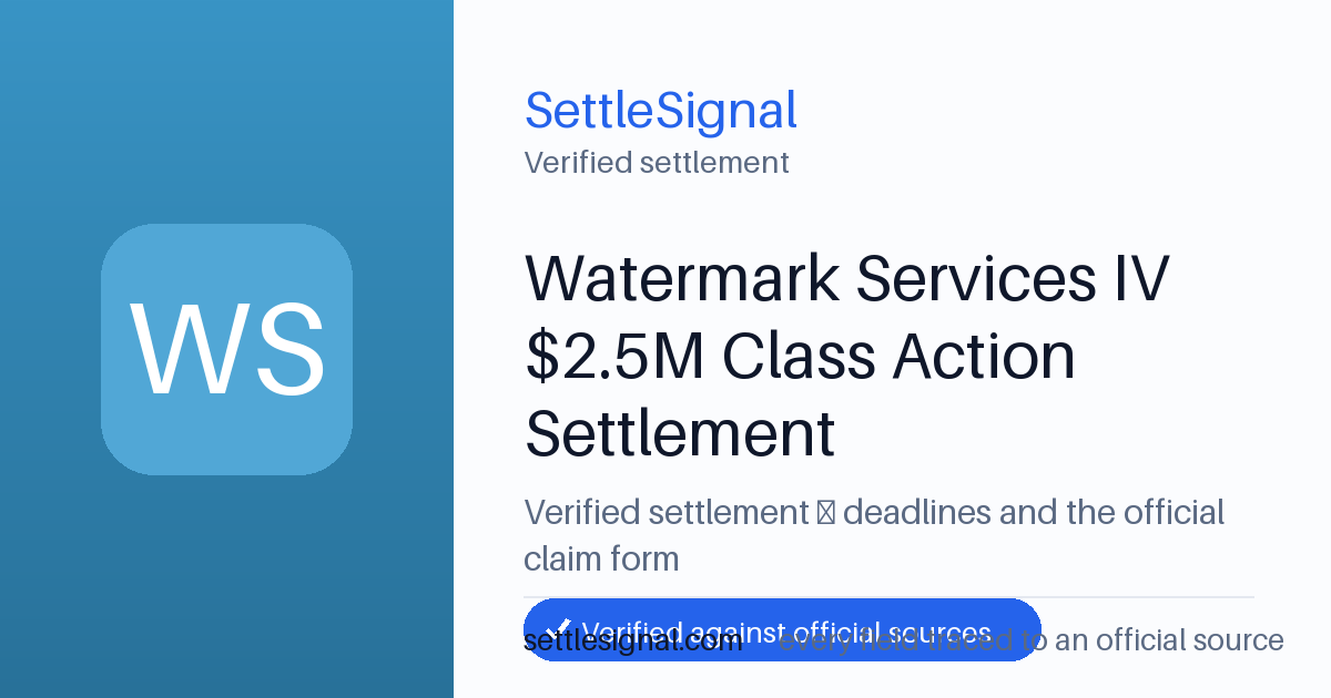 SettleSignal summary card for Watermark Services IV $2.5M Class Action Settlement. Checked against the official settlement source on June 19, 2026.
