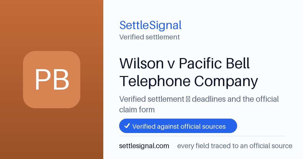 SettleSignal summary card for Wilson v Pacific Bell Telephone Company. Checked against the official settlement source on June 17, 2026.